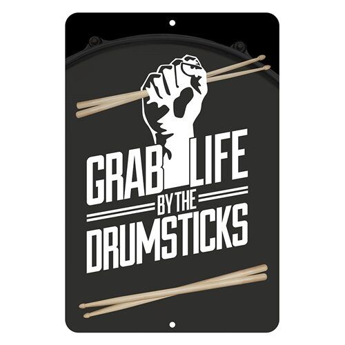 Grab Life By The Drumsticks Aluminum Sign - 8 x 12 in