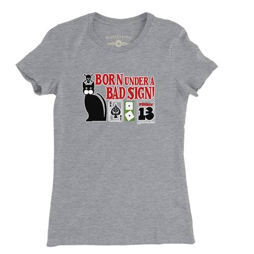 Born Under a Bad Sign Ladies T Shirt
