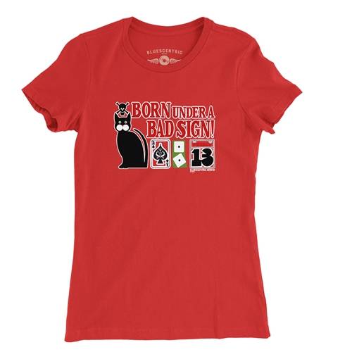 Born Under a Bad Sign Ladies T Shirt