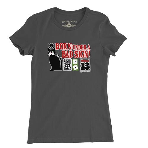 Born Under a Bad Sign Ladies T Shirt