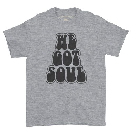 We Got Soul Music T-Shirt - Classic Heavy Cotton