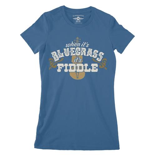 When it's Bluegrass it's Fiddle Ladies T Shirt - Relaxed Fit