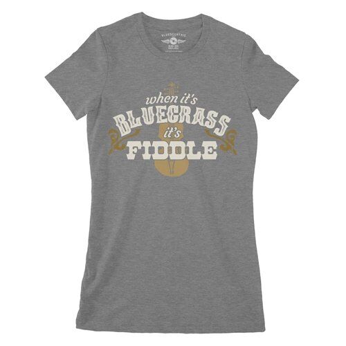 When it's Bluegrass it's Fiddle Ladies T Shirt - Relaxed Fit